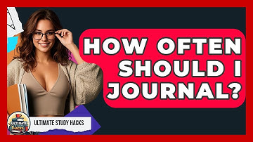 How Often Should I Journal? - Ultimate Study Hacks