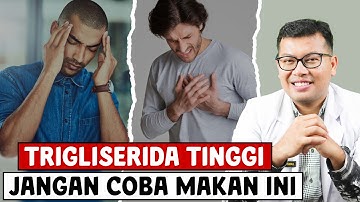 PANTANGAN MAKANAN UNTUK TRIGLISERIDA TINGGI - DOKTER SADDAM ISMAIL