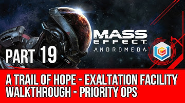 MASS EFFECT ANDROMEDA Walkthrough Part 19 - A Trail of Hope - Exaltation Facility (Mass Effect 4)