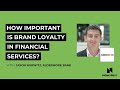 How important is brand loyalty in financial services?