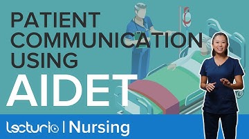 AIDET for Patient Communication | Nursing Fundamentals Theory | Lecturio Nursing