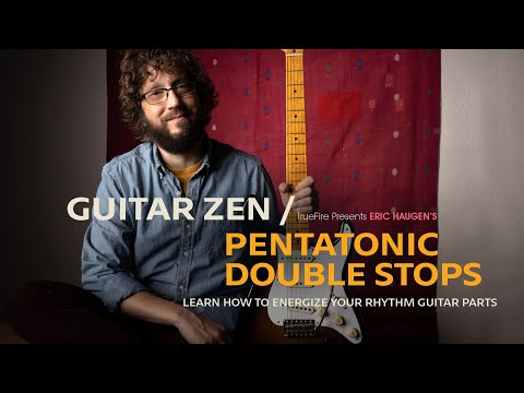 🎸 Eric Haugen Guitar Lessons - Guitar Zen: Pentatonic Double Stops - Introduction - TrueFire