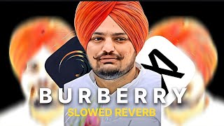 Burberry - ( Slowed X Reverb) | Sidhu Moose Wala Status | Lofi Songs 