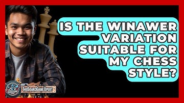 Is The Winawer Variation Suitable For My Chess Style? - The Board Game Xpert