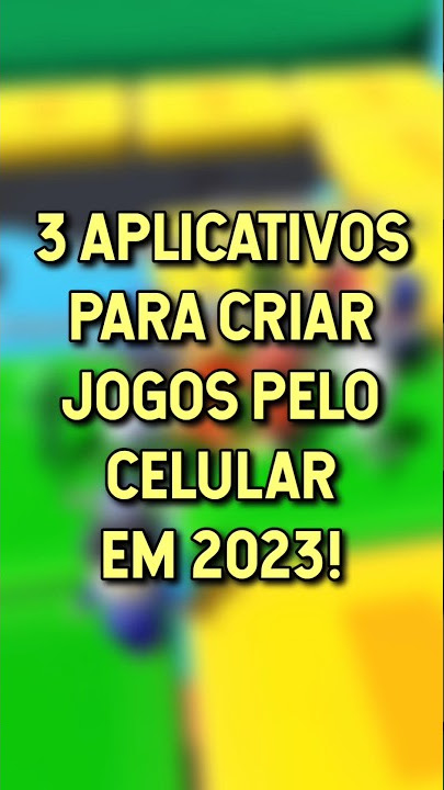 COMO CRIAR UM JOGO NO CELULAR  MELHORES APLICATIVOS PARA CRIAR JOGOS PELO  CELULAR 