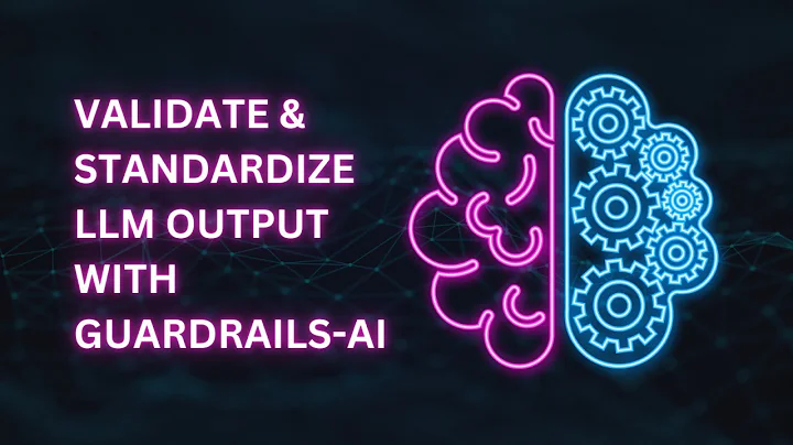 Validate & Standardize LLM Output with Guardrails-AI