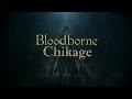 Bloodborne - Chikage (гайд)