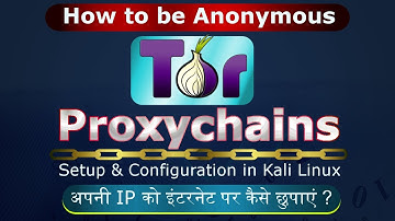 [Hindi] How to be Anonymous | Installing & Configuring TOR with Proxychains on Kali Linux
