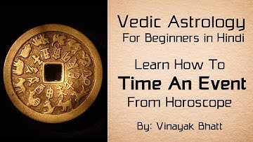 Learn Vedic Astrology in Hindi - Learn How to Time an Event from Horoscope