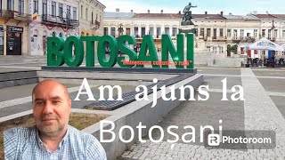 Am ajuns in Botoșani. Am greșit drumul spre hotel.