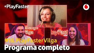 #PlayFasterVilga (Programa completo)