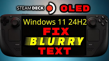 New Windows 11 24H2 - Fix Blurry Text on Steam Deck OLED Dual Boot Clover
