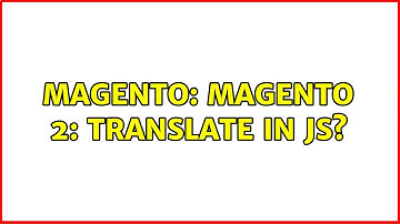 Magento: Magento 2: translate in js?