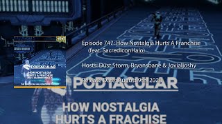 Podtacular 747: How Nostalgia Hurts A Franchise (feat. SacredIconHalo)