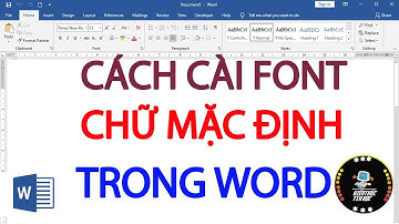 Cách cài đặt font chữ mặc định cho Word