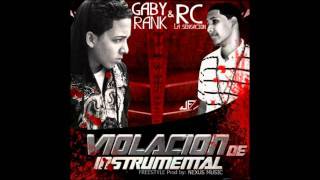 Gaby Rank Ft. Rc La Sensacion - Violacion De Instrumental (Freestyle) (Prod.By Nexus Music)