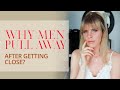 Why Men Pull Away After Getting Close?