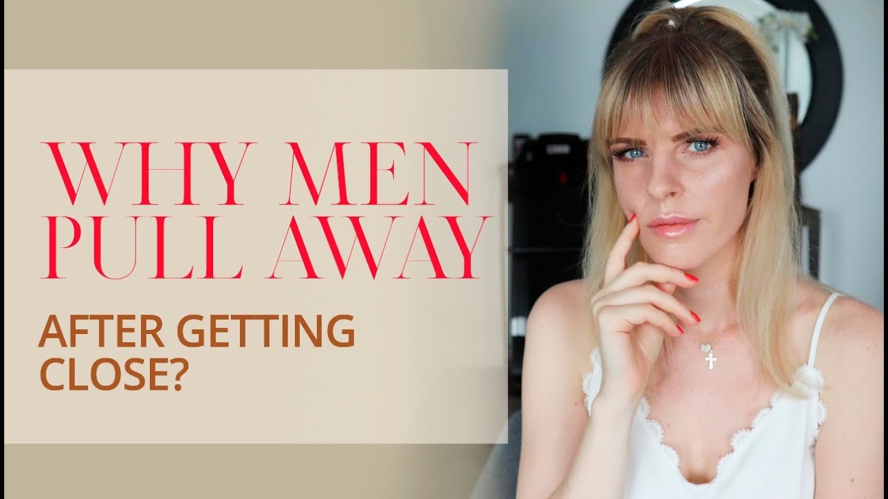 Why Men Pull Away After Getting Close? - YouTube
