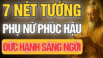 Cổ Nhân Dạy: 7 Nét Tướng Phụ Nữ Phúc Hậu – Dung Nhan Tĩnh Lặng, Tâm Hạnh Sáng Ngời | Tinh Hoa Cổ Đạo
