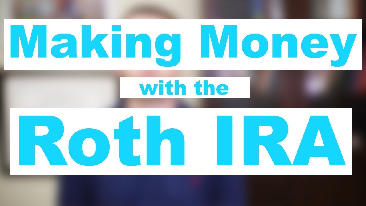 Making Money with the Roth IRA - YouTube