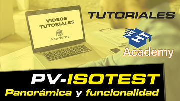 Tutoriales PV-ISOTEST  -  Panorámica y Funcionalidad