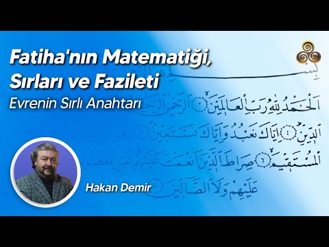 Fatiha'nın Matematiği, Sırları ve Fazileti | Evrenin Sırlı Anahtarı | Hakan Demir