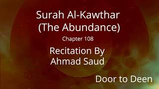 Surah Al-Kawthar (The Abundance) Ahmad Saud  Quran Recitation
