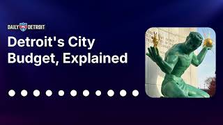Detroit's City Budget, Explained