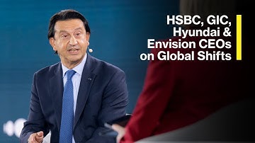 HSBC, GIC, Hyundai & Envision CEOs on Global Shifts