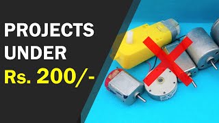 4 Creative Science Projects Under Rs 200/- (Without using DC Motor)