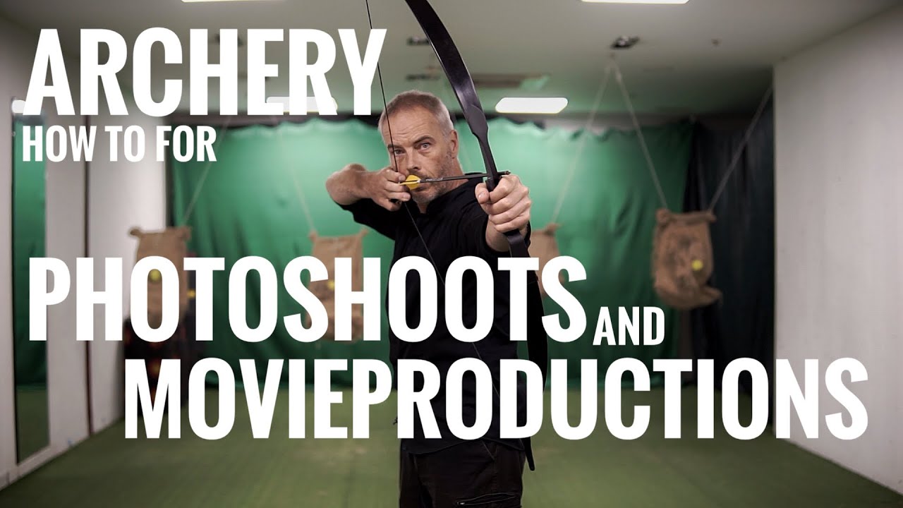 Archery Basics for Photoshoots and Movies YouTube