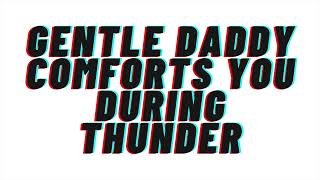 Mild Spice Gentle Daddy Comforts You During Thunder Audio Roleplay