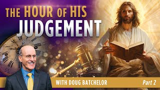 The Hour of His Judgment  Part 2