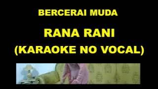 BERCERAI MUDA - RANA RANI (KARAOKE NO VOCAL)