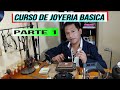 CURSO DE JOYERIA BASICA ( jewelry course part 1 )