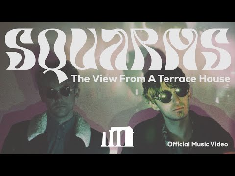 SQUARMS - The View From A Terrace House (Official Music Video)