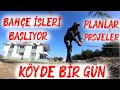 BAHÇE İŞLERİ BAŞLASIN! KÖYDEKİ EVDE PLANLAR PROJELER | MUHTEŞEM GELİŞMELER | BU DAHA BAŞLANGIÇ...