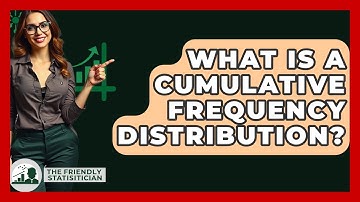 What Is A Cumulative Frequency Distribution? - The Friendly Statistician