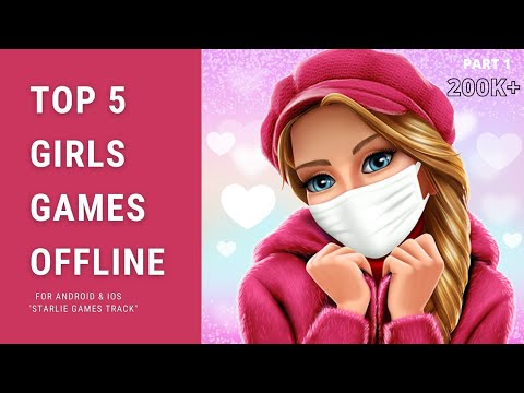 Top 5 Girls Game Offline For Android & iOS Rating 4.4+ | Best Girls Game Offline October2020 | SGT