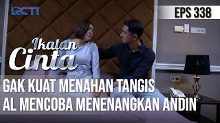 IKATAN CINTA - Berlinang Air Mata!! Gak Kuat Lihat Reyna, AL Mencoba Menenangkan Andin