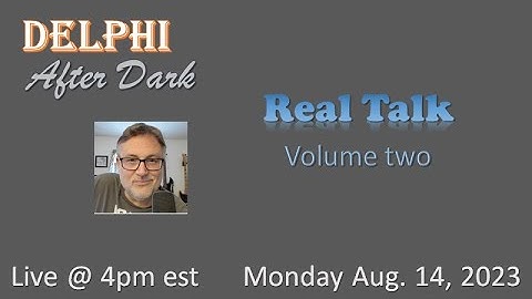 Live - Real Talk Volume Two #Delphi #realtalk