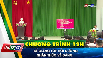 Bế giảng Lớp bồi dưỡng nhận thức về Đảng | Cần Thơ TV