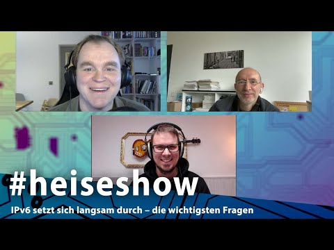 IPv6 setzt sich langsam durch – die wichtigsten Fragen | #heiseshow