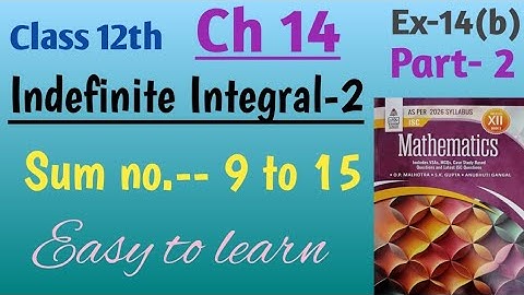 Isc math class 12 integration| Indefinite integral-2 ch14 ex 14b part 2 sum no 9-15 | S Chand 