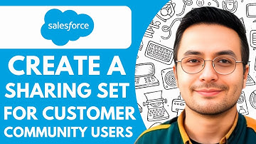 How To Create a Sharing Set for Customer Community Users - Salesforce Experience -  2025