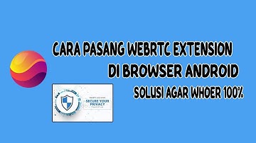 How to Install WebRTC Extension on Android | How to Setting Whoer 100% on Android 2022