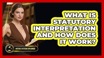 What Is Statutory Interpretation And How Does It Work? - Justice System Explained