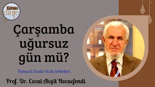Çarşamba Uğursuz Gün Mü? - Prof Dr Cevat Akşit Hocaefendi - Ramuzül Ehadis Ehlinden Dinle