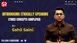 Introducing Ethically Speaking | Ethics concepts simplified | Sahil Saini