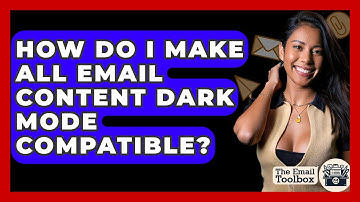 How Do I Make All Email Content Dark Mode Compatible? - TheEmailToolbox.com